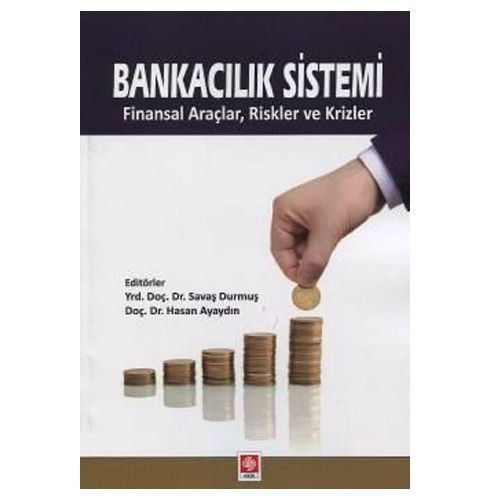 Bankacılık Sistemi Finansal Araçlar, Riskler ve Krizler - Savaş Durmuş