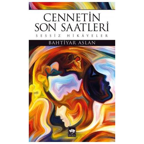 Cennetin Son Saatleri Sessiz Hikâyeler - Bahtiyar Aslan