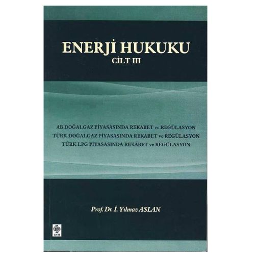 Enerji Hukuku Cilt 3 - İsmail Yılmaz Aslan