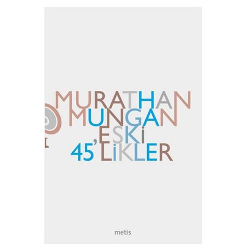 Eski 45\'likler - Murathan Mungan