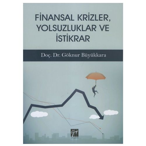 Finansal Krizler Yolsuzluklar ve İstikrar - Göknur Büyükkara