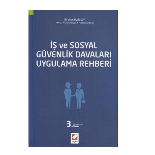 İş ve Sosyal Güvenlik Davaları Uygulama Rehberi - İbrahim Halil Şua