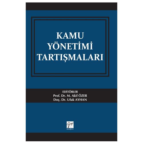 Kamu Yönetimi Tartışmaları - Mehmet Akif Özer, Ufuk Ayhan