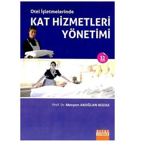 Otel İşletmelerinde Kat Hizmetleri Yönetimi - Meryem Akoğlan Kozak