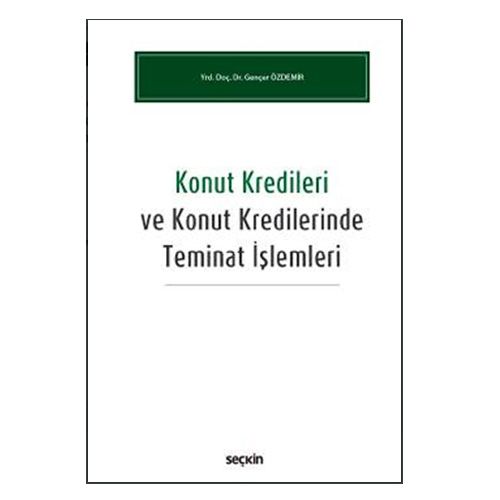 Konut Kredileri ve Konut Kredilerinde Teminat İşlemleri - Gençer Özdemir
