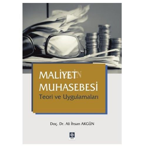 Maliyet Muhasebesi Teori ve Uygulamaları - Ali İhsan Akgün