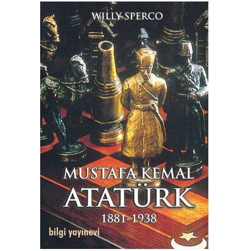 Mustafa Kemal Atatürk 1881-1938 - Willy Sperco