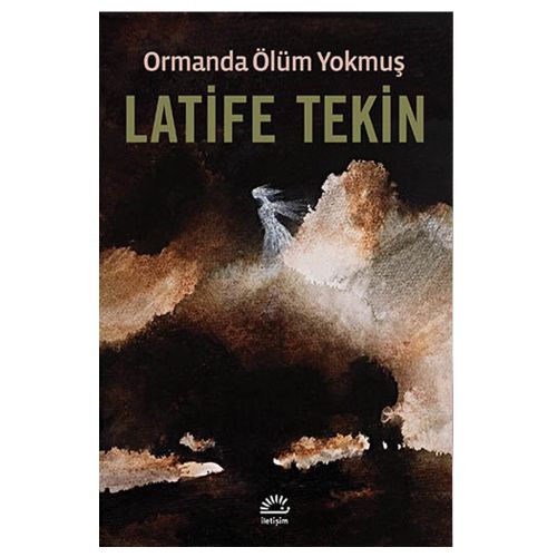 Ormanda Ölüm Yokmuş - Latife Tekin