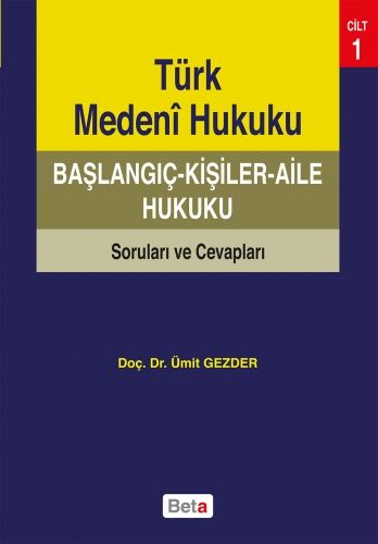 Türk Medeni Hukuku Başlangıç - Kişiler - Aile Hukuku - Ümit Gezder