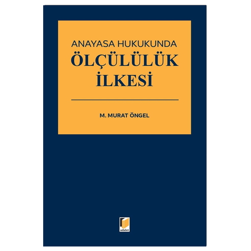 Anayasa Hukukunda Ölçülülük İlkesi - Murat Öngel