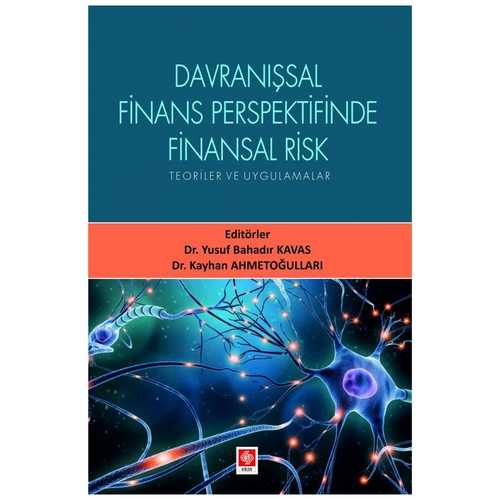 Davranışsal Finans Perspektifinde Finansal Risk - Yusuf Bahadır Kavas, Kayhan Ahmeto