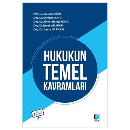 Hukukun Temel Kavramları - Murat Doğan, İsmail Atamulu, Ahmet Hulusi Akkaş, Gökhan Şahan, Aynur Hasoğlu