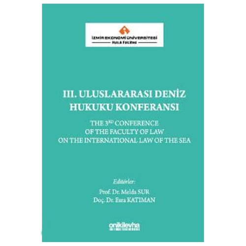 İzmir Ekonomi Üniversitesi Hukuk Fakültesi III. Uluslararası Deniz Hukuku Konferansı - Melda Sur, Esra Katıman