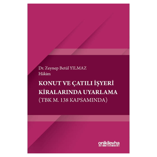 Konut ve Çatılı İşyeri Kiralarında Uyarlama (TBK m. 138 Kapsamında) - Zeynep Betül Yılmaz