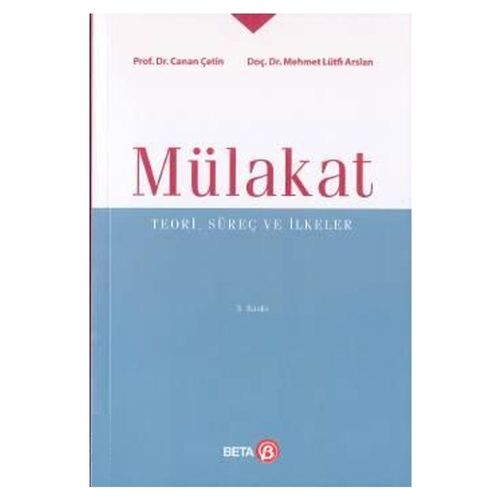 Mülakat Teori, Süreç ve İlkeler - Canan Çetin, Mehmet Lütfi Arslan