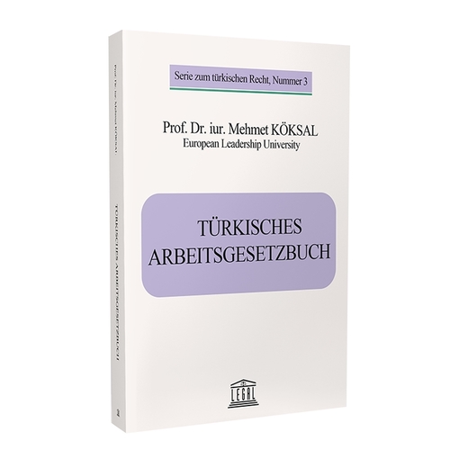 Turkısches Arbeıtsgesetzbuch (Türk İş Kanunu) - Mehmet Köksal