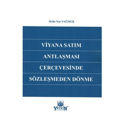 Viyana Satım Antlaşması Çerçevesinde Sözleşmeden Dönme - Refia Nur Yağmur