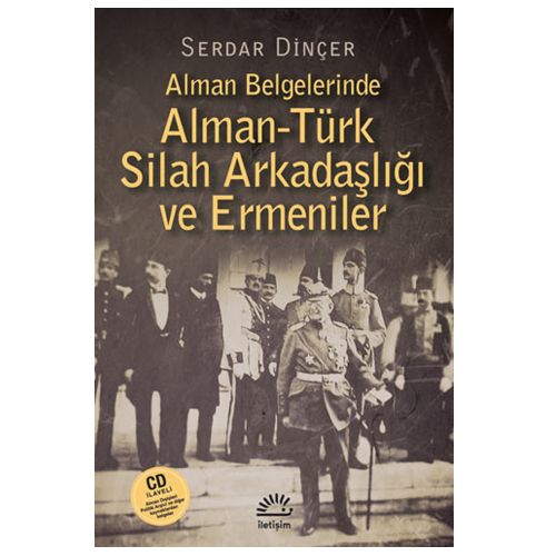 Alman Belgelerinde Alman-Türk Silah Arkadaşlığı ve Ermeniler - Serdar Dinçer