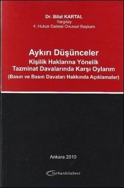 Aykırı Düşünceler Kişilik Haklarına Yönelik Tazminat Davalarında Karşı Oylarım - Bilal Kartal
