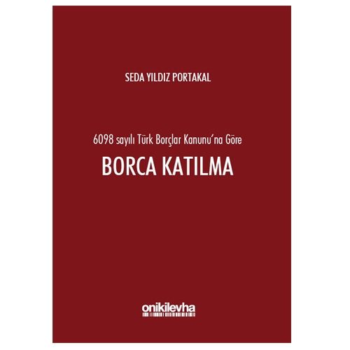 6098 sayılı Türk Borçlar Kanunu\'na Göre Borca Katılma - Seda Yıldız Portakal