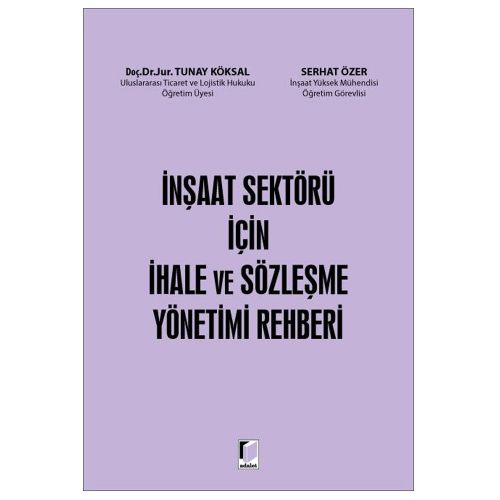 İnşaat Sektörü İçin İhale ve Sözleşme Yönetimi Rehberi - Tunay Köksal, Serhat Özer