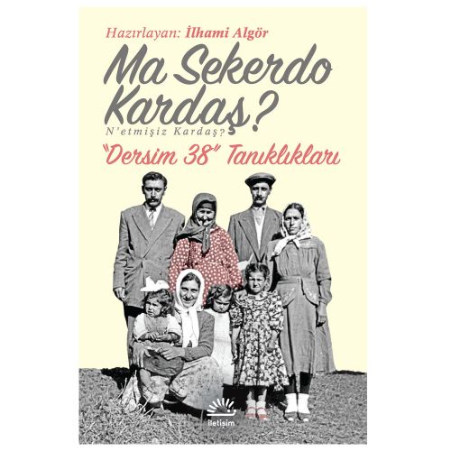 Ma Sekerdo Kardaş? Dersim 38 Tanıklıkları - İlhami Algör
