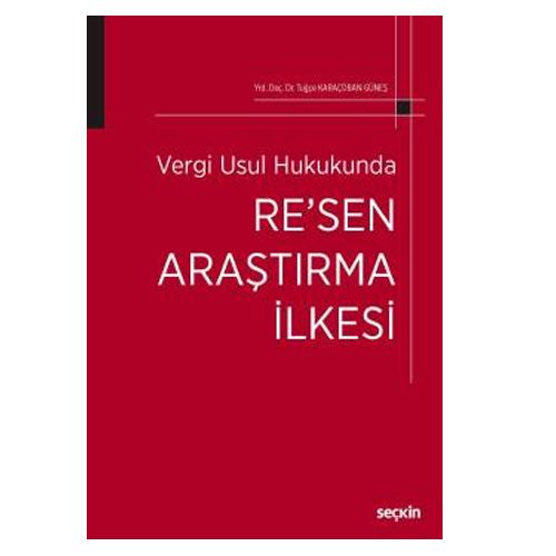 Vergi Usul Hukukunda Re\'sen Araştırma İlkesi - Tuğçe Karaçoban Güneş