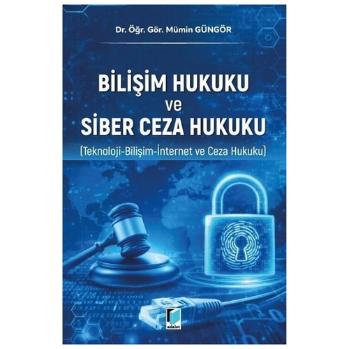 Bilişim Hukuku ve Siber Ceza Hukuku - Mümin Güngör