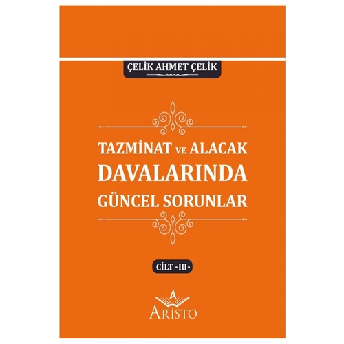 Tazminat Davalarında Güncel Sorunlar Cilt III - Çelik Ahmet Çelik