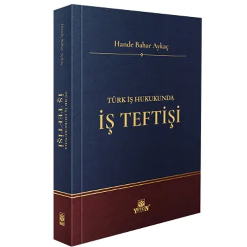 Türk İş Hukukunda İş Teftişi - Hande Bahar Aykaç