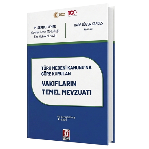 Türk Medeni Kanunu\'na Göre Kurulan Vakıfların Temel Mevzuat - M. Serhat Yener, Bade Güven Kardeş