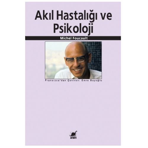 Akıl Hastalığı ve Psikoloji - Michel Foucault