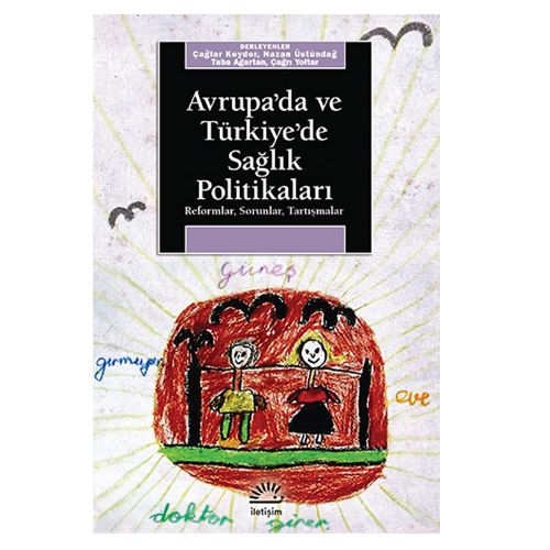 Avrupa\'da ve Türkiye\'de Sağlık Politikaları - Çağlar Keyder, Nazan Üstündağ, Tuba Ağartan, Çağrı Yoltar