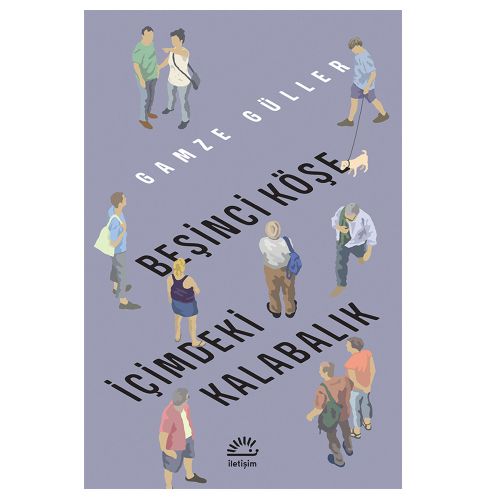 Beşinci Köşe ve İçimdeki Kalabalık - Gamze Güller