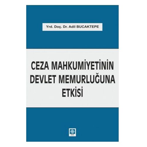 Ceza Mahkumiyetinin Devlet Memurluğuna Etkisi - Adil Bucaktepe