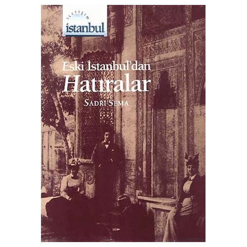 Eski İstanbul\'dan Hatıralar - Sadri Sema