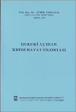 Hukuki Açıdan Kredi Hayat Sigortası - Aynur Yongalık