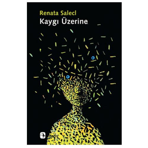 Kaygı Üzerine - Renata Salecl
