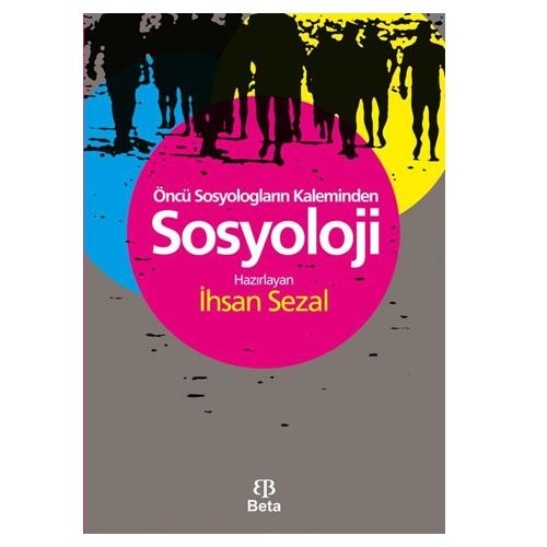 Öncü Sosyologların Kaleminden Sosyoloji - İlhan Sezal