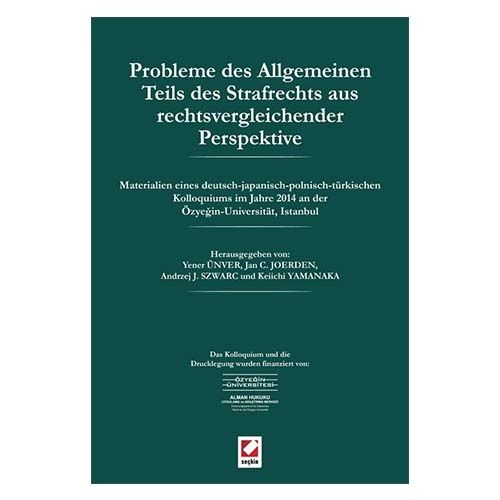 Probleme des Allgemeinen Teils des Strafrechts aus rechtsvergleichender Perspektive - Yener Ünver