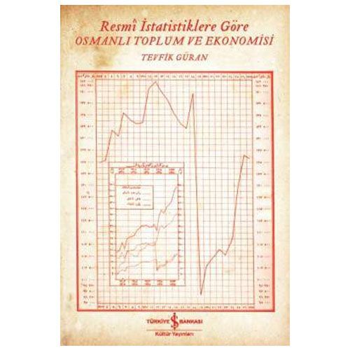 Resmi İstatistiklere Göre Osmanlı Toplum ve Ekonomisi - Tevfik Güran