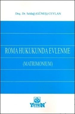 Roma Hukukunda Evlenme (Matrimonium) - Seldağ Güneş Peschke