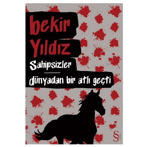 Sahipsizler Dünyadan Bir Atlı Geçti - Bekir Yıldız
