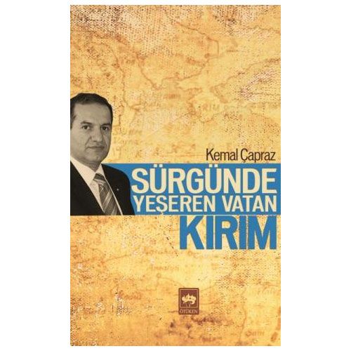 Sürgünde Yeşeren Vatan Kırım - Kemal Çapraz