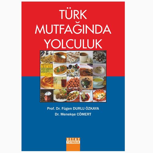 Türk Mutfağında Yolculuk - Fügen Durlu Özkaya, Menekşe Cömert