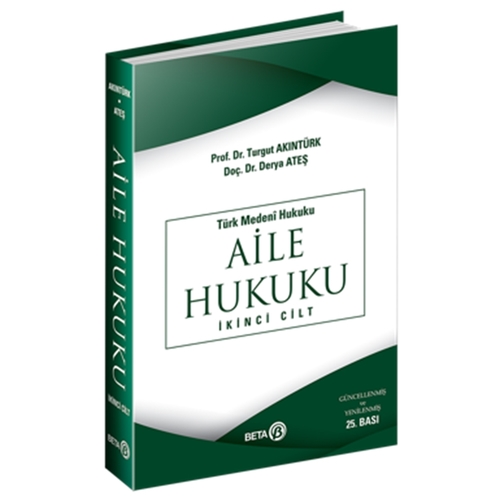 Aile Hukuku Türk Medeni Hukuku 2. Cilt - Turgut Akıntürk, Derya Ateş