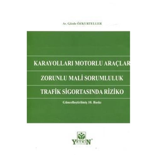 Karayolları Motorlu Araçlar Zorunlu Mali Sorumluluk Trafik Sigortasında Riziko - Gözde Özkurteller
