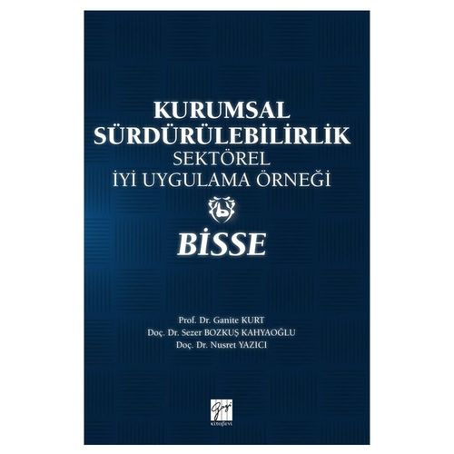 Kurumsal Sürdürebilirlik Sektörel İyi Uygulama Örneği, BİSSE - Ganite Kurt, Sezer Bozkuş Kahyaoğlu, Nusret Yazıcı