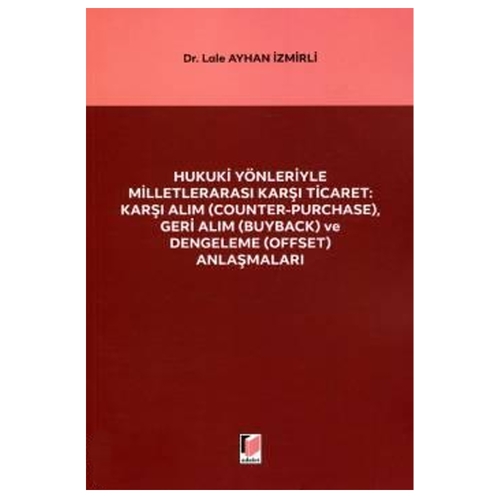 Hukuki Yönleriyle Milletlerarası Karşı Ticaret - Lale Ayhan İzmirli