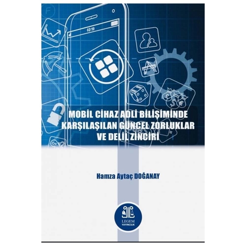 Mobil Cihaz Adli Bilişiminde Karşılaşılan Güncel Zorluklar Ve Delil Zinciri - Hamza Aytaç Doğanay